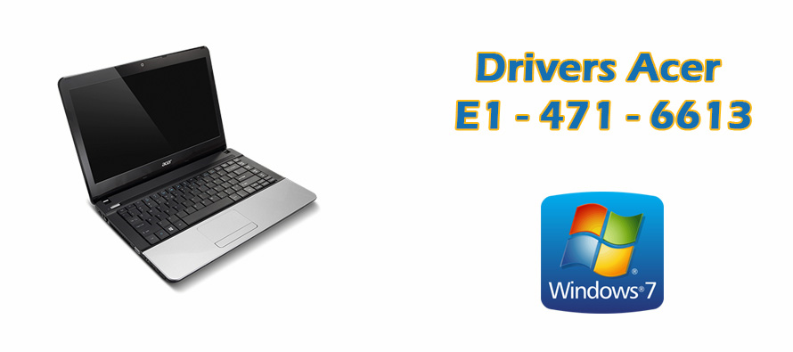 Drivers Acer E1- 471- 6613 para Windows 7 64 bits