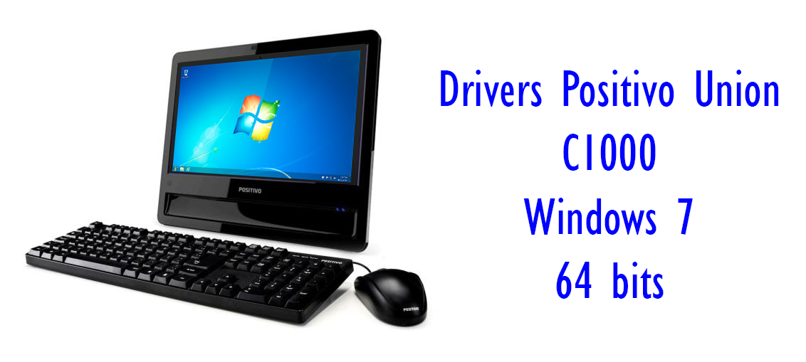 Drivers Positivo Union C1000 Windows 7 64 bits