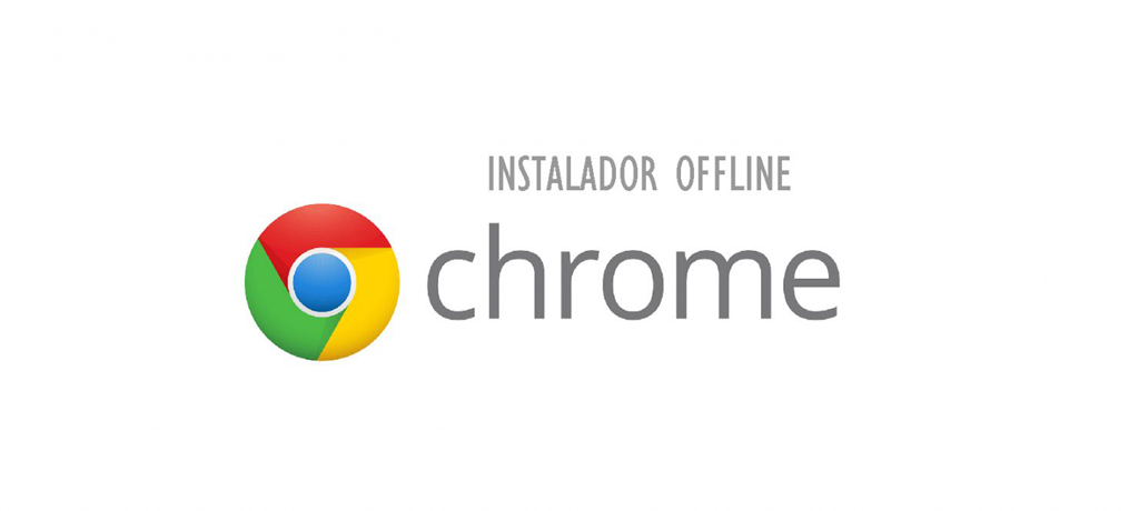 Baixar Instalador Offline Google Chrome
