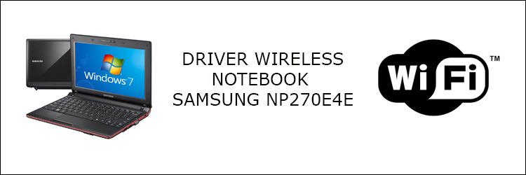 Driver Wireless Samsung NP270E4E Windows 7 64 Bits